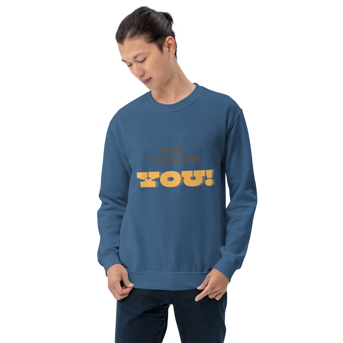 No, Thank YOU! Unisex Sweatshirt