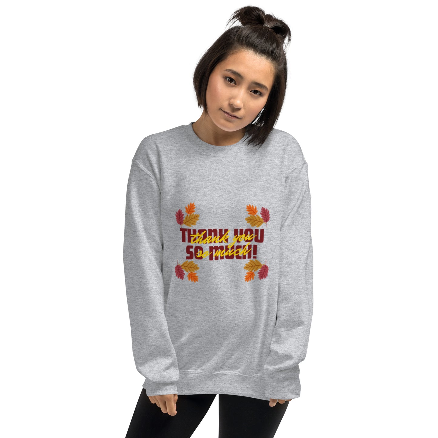 Thank You So Much Unisex Sweatshirt