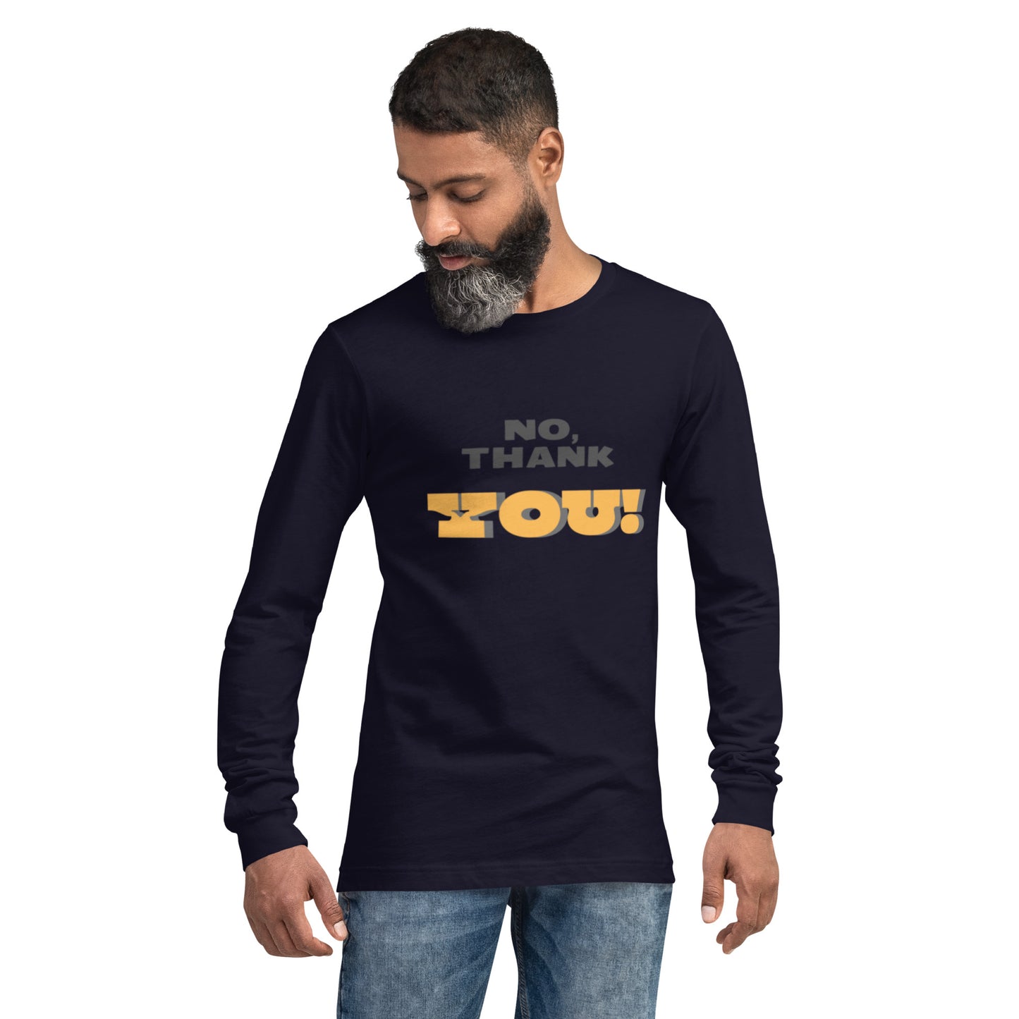 No, Thank YOU! Unisex Long Sleeve Tee