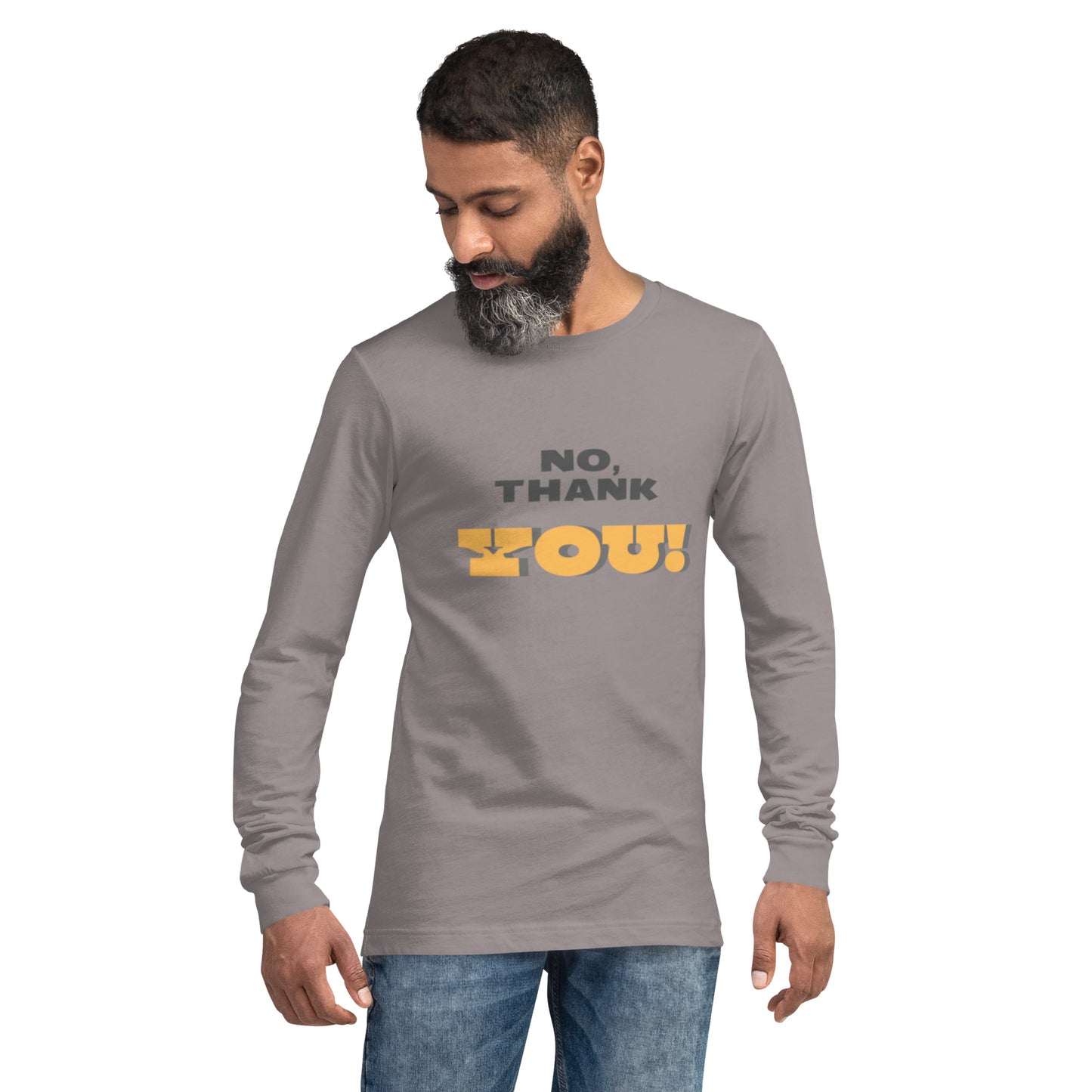 No, Thank YOU! Unisex Long Sleeve Tee
