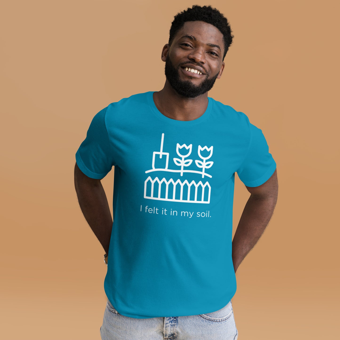 I Felt It In My Soil Unisex T-Shirt