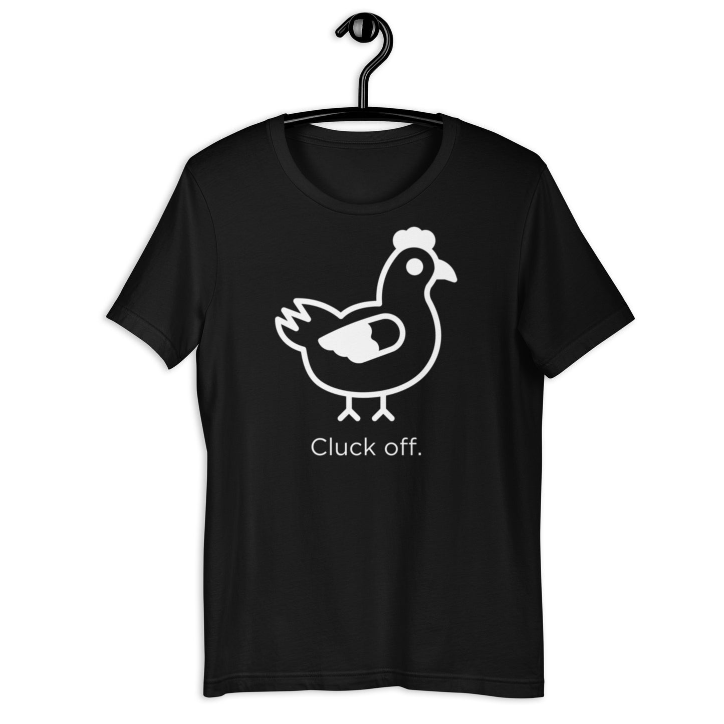 Cluck Off Unisex T-Shirt