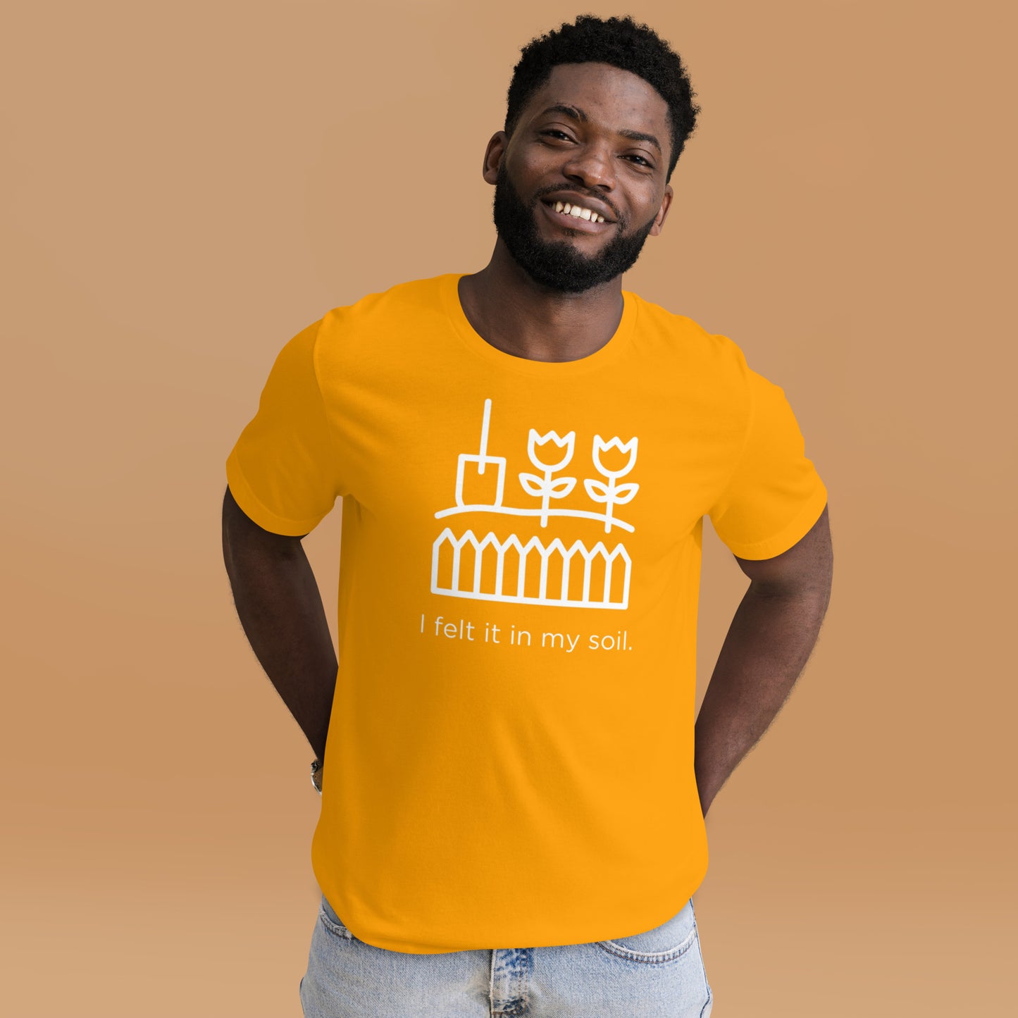 I Felt It In My Soil Unisex T-Shirt