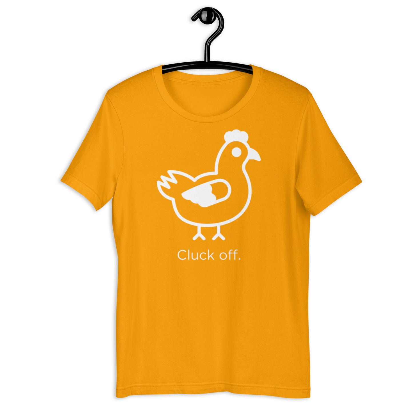 Cluck Off Unisex T-Shirt