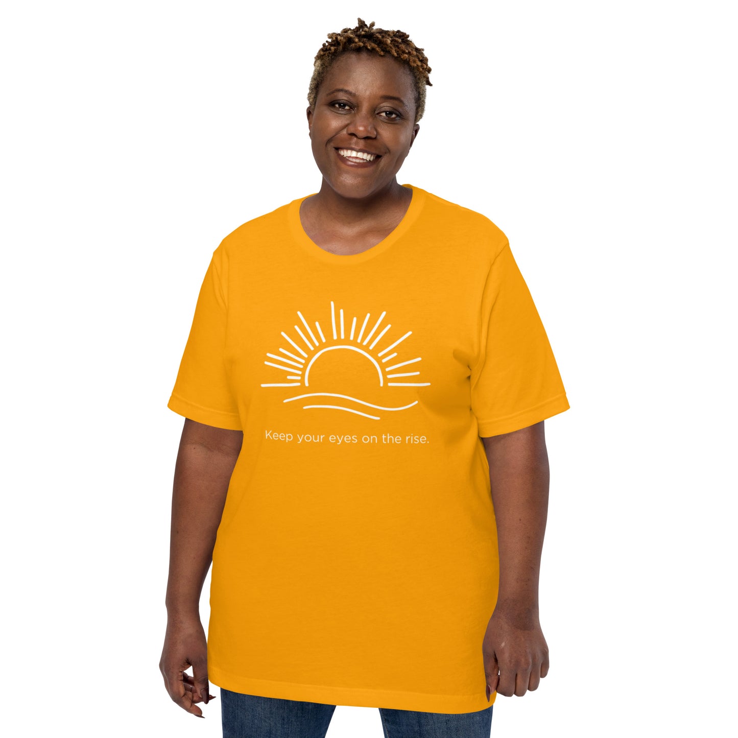 Keep Your Eyes On the Rise Unisex T-Shirt