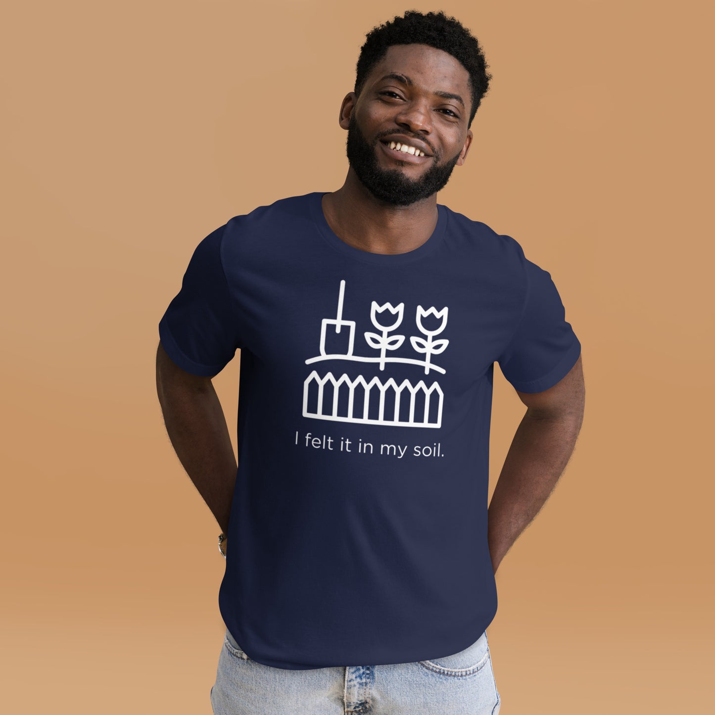I Felt It In My Soil Unisex T-Shirt
