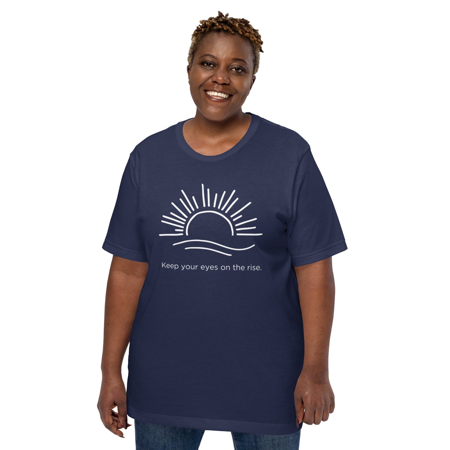 Keep Your Eyes On the Rise Unisex T-Shirt