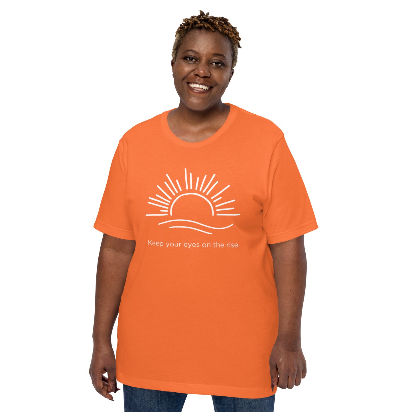 Keep Your Eyes On the Rise Unisex T-Shirt
