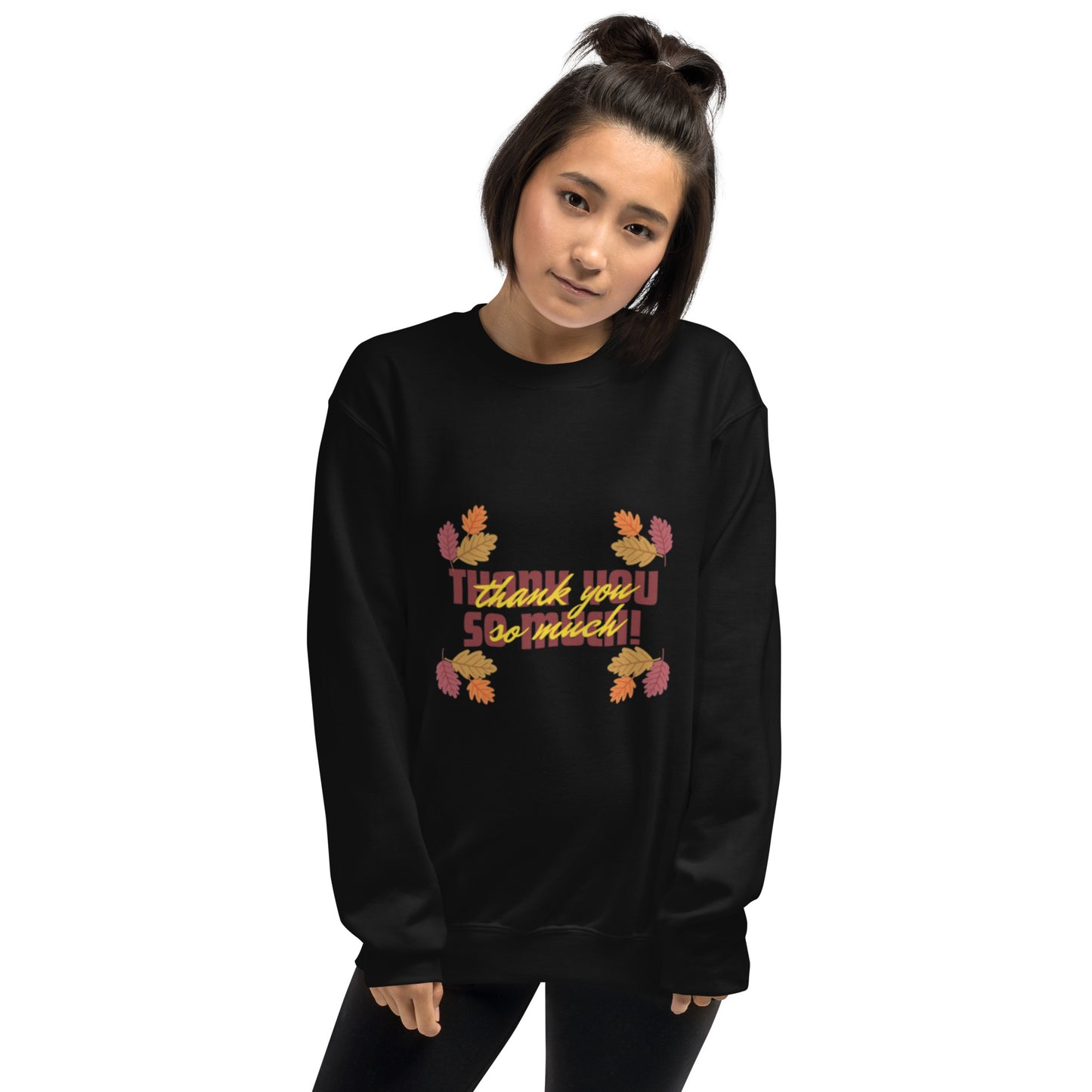 Thank You So Much Unisex Sweatshirt