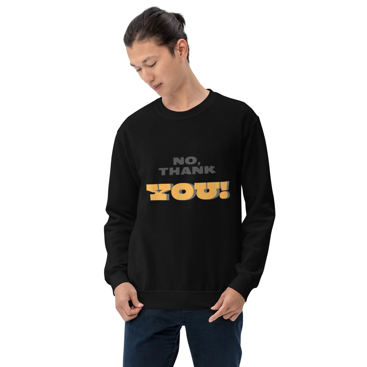 No, Thank YOU! Unisex Sweatshirt