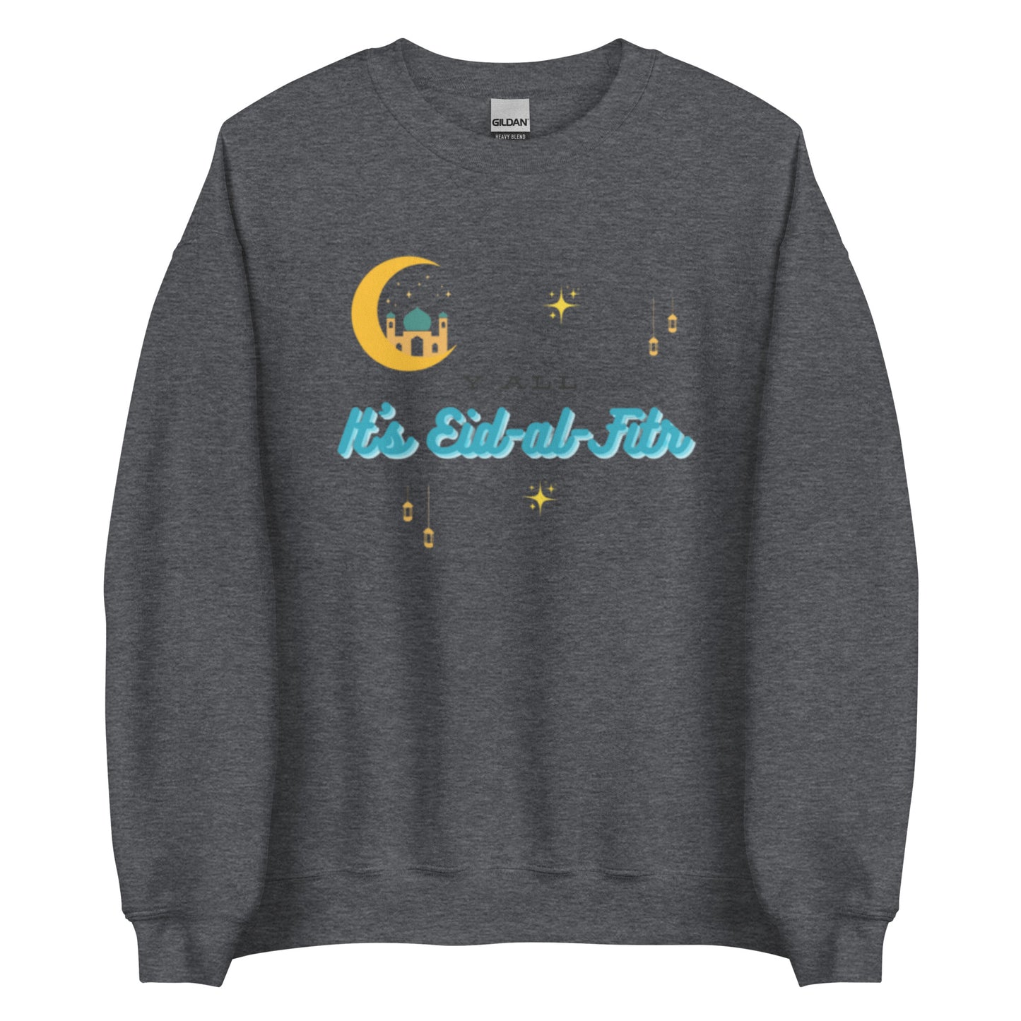 Y'all It's Eid-al-Fitr Unisex Sweatshirt