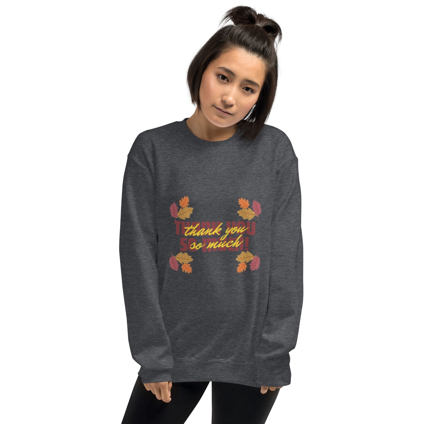 Thank You So Much Unisex Sweatshirt