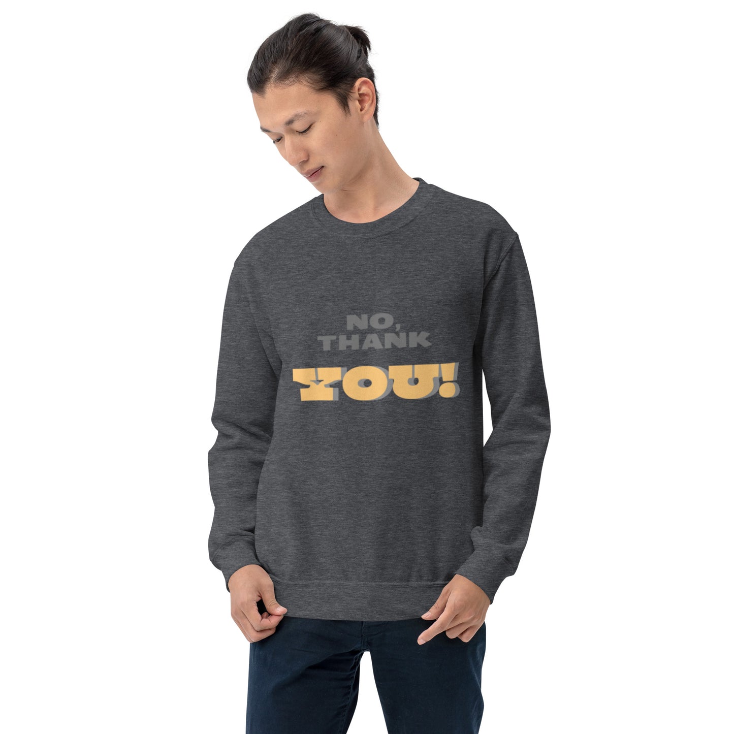 No, Thank YOU! Unisex Sweatshirt