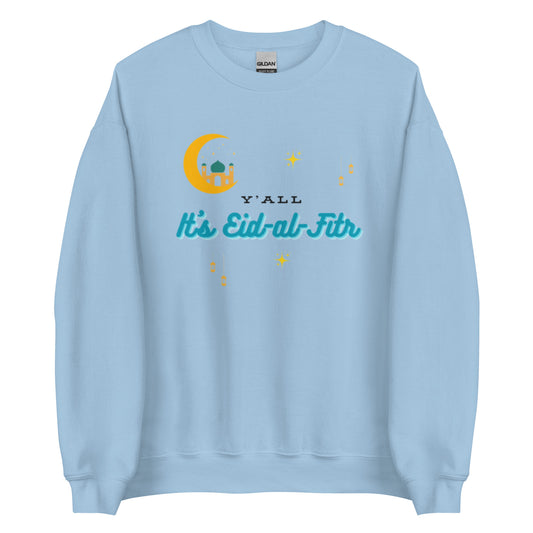 Y'all It's Eid-al-Fitr Unisex Sweatshirt