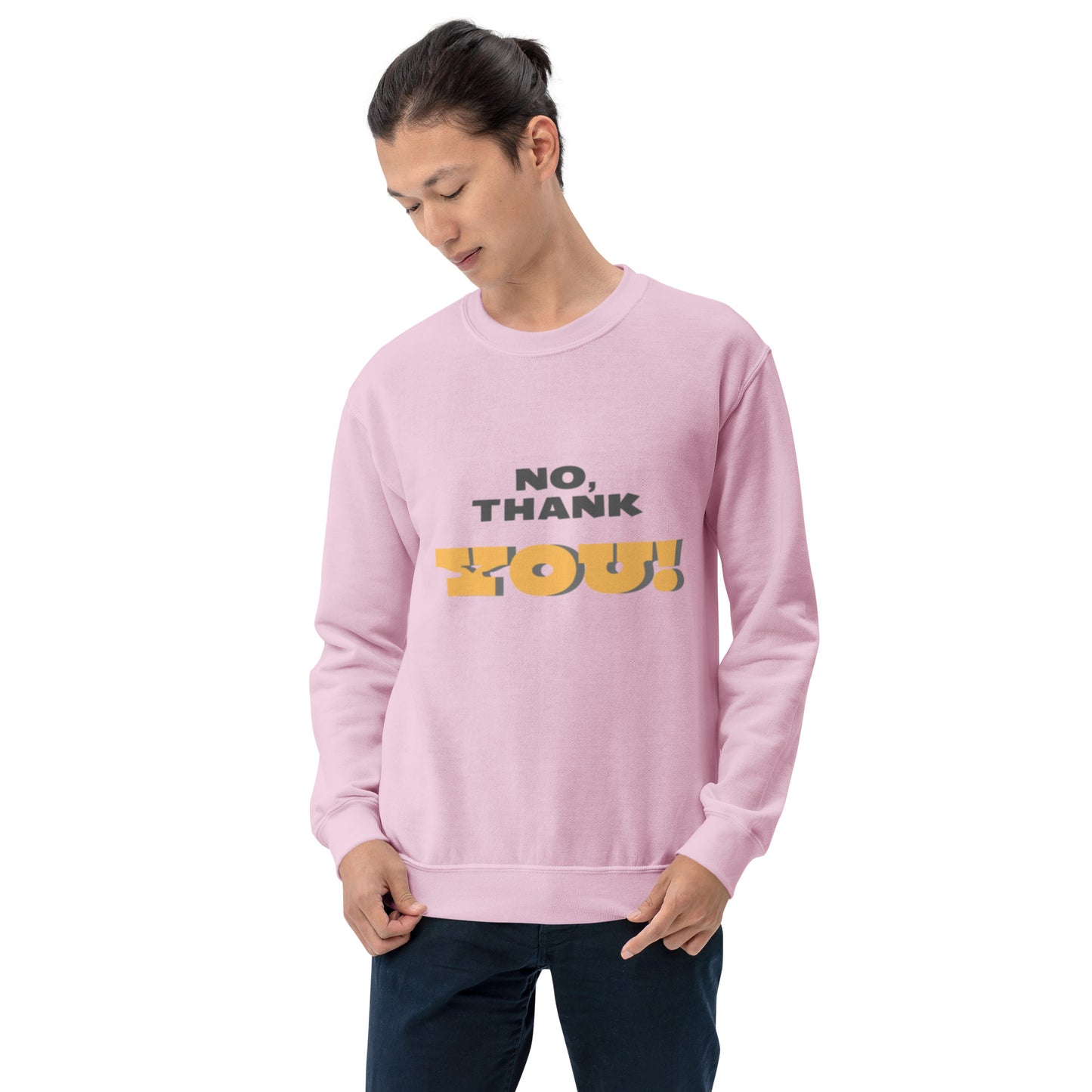 No, Thank YOU! Unisex Sweatshirt