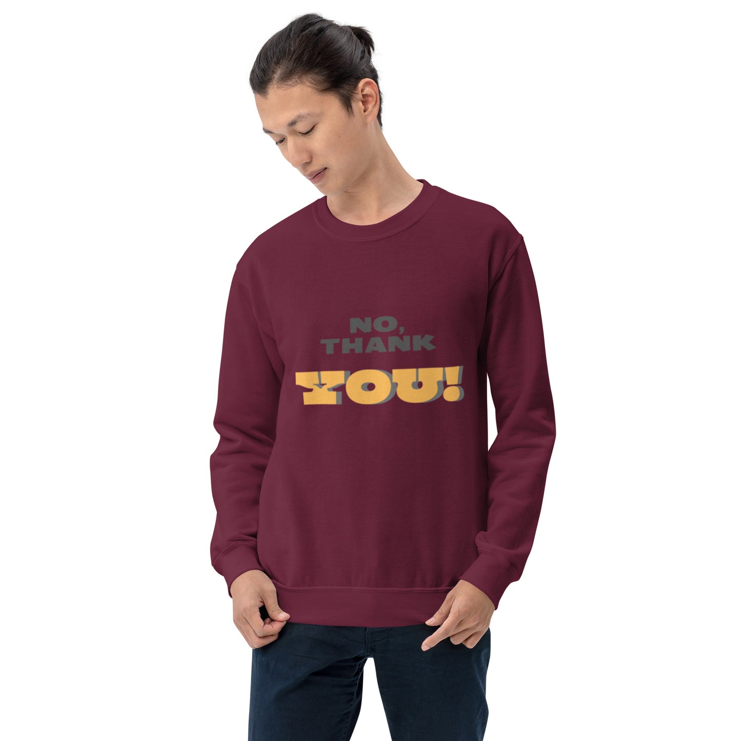 No, Thank YOU! Unisex Sweatshirt
