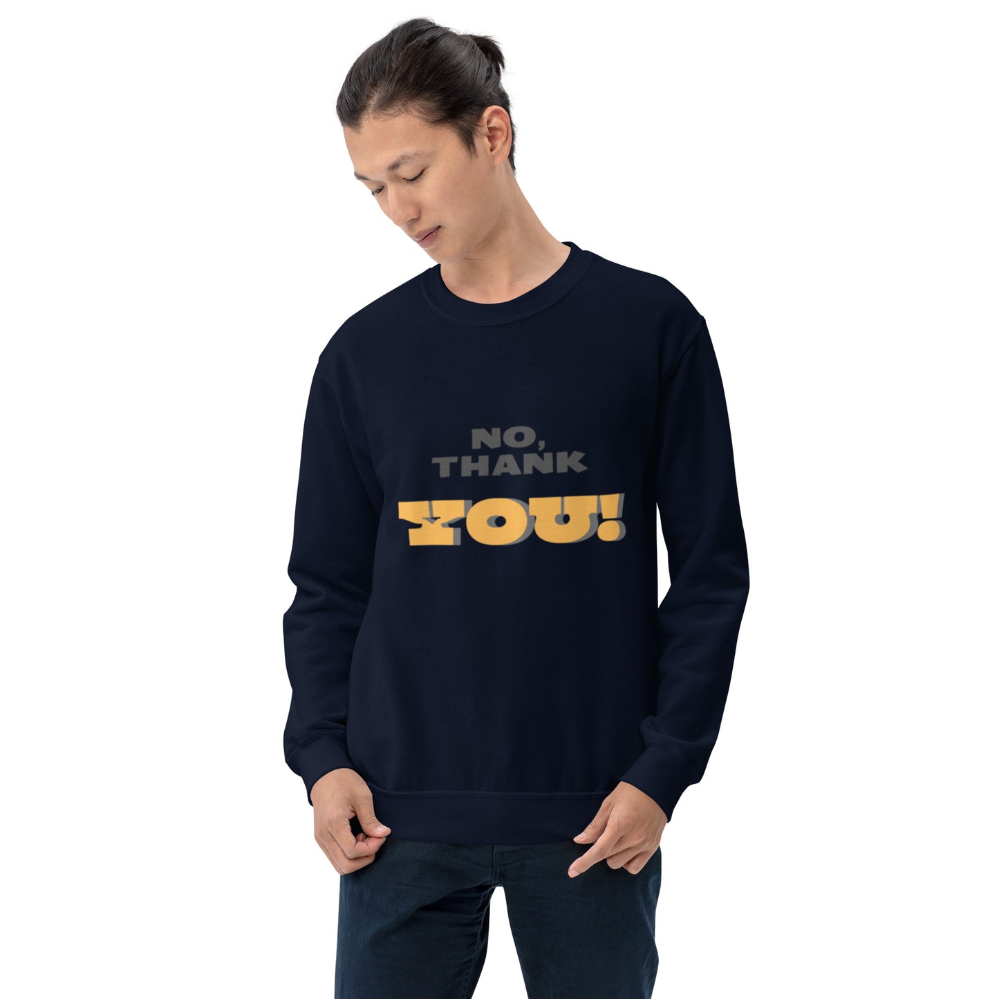 No, Thank YOU! Unisex Sweatshirt