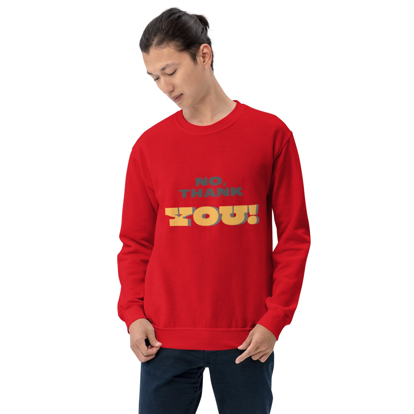 No, Thank YOU! Unisex Sweatshirt