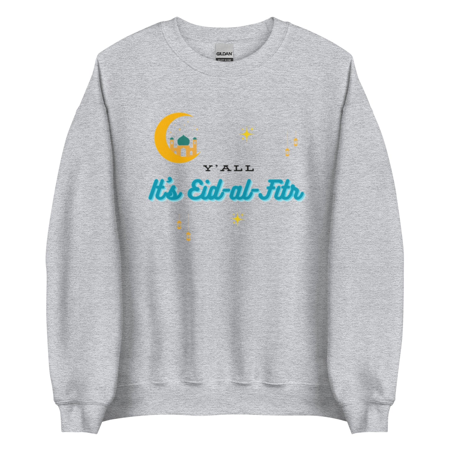 Y'all It's Eid-al-Fitr Unisex Sweatshirt