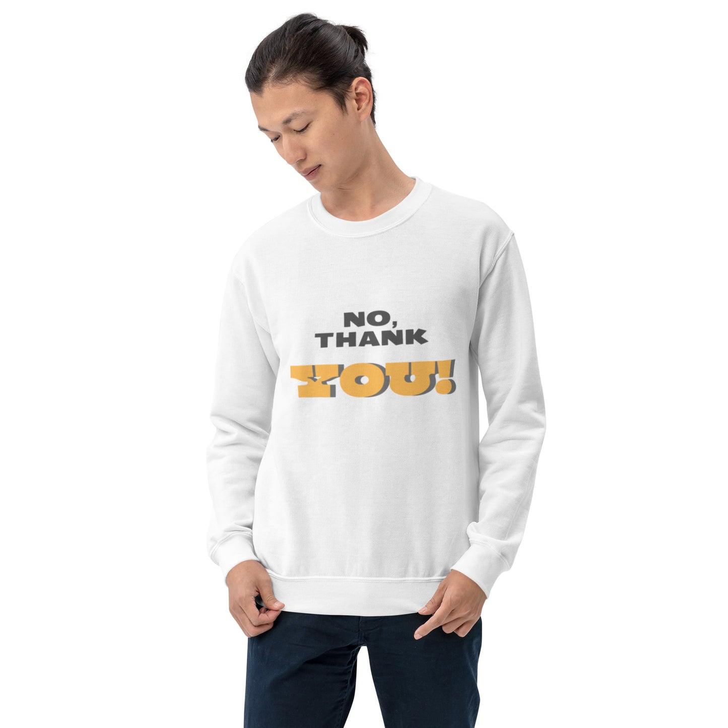 No, Thank YOU! Unisex Sweatshirt