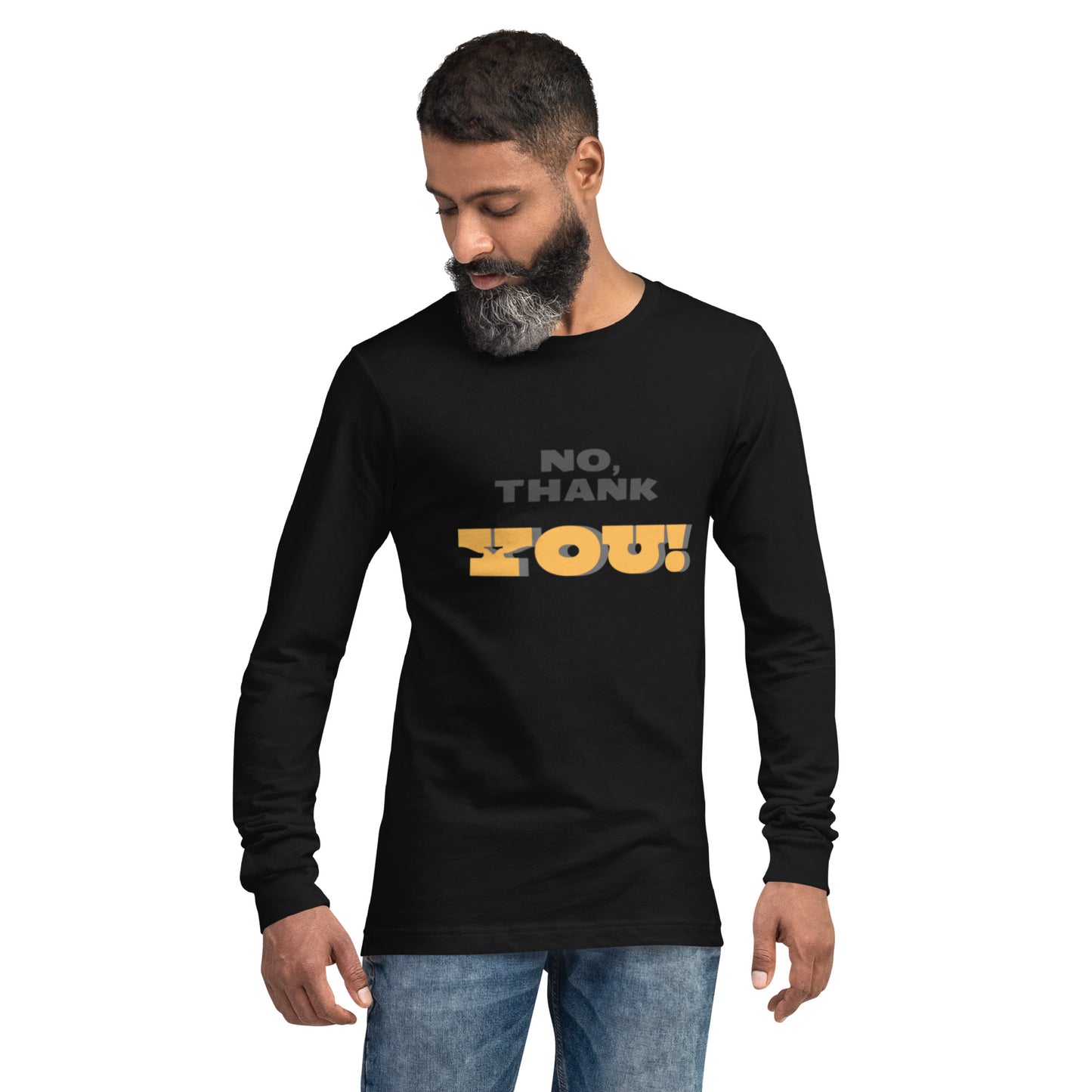 No, Thank YOU! Unisex Long Sleeve Tee