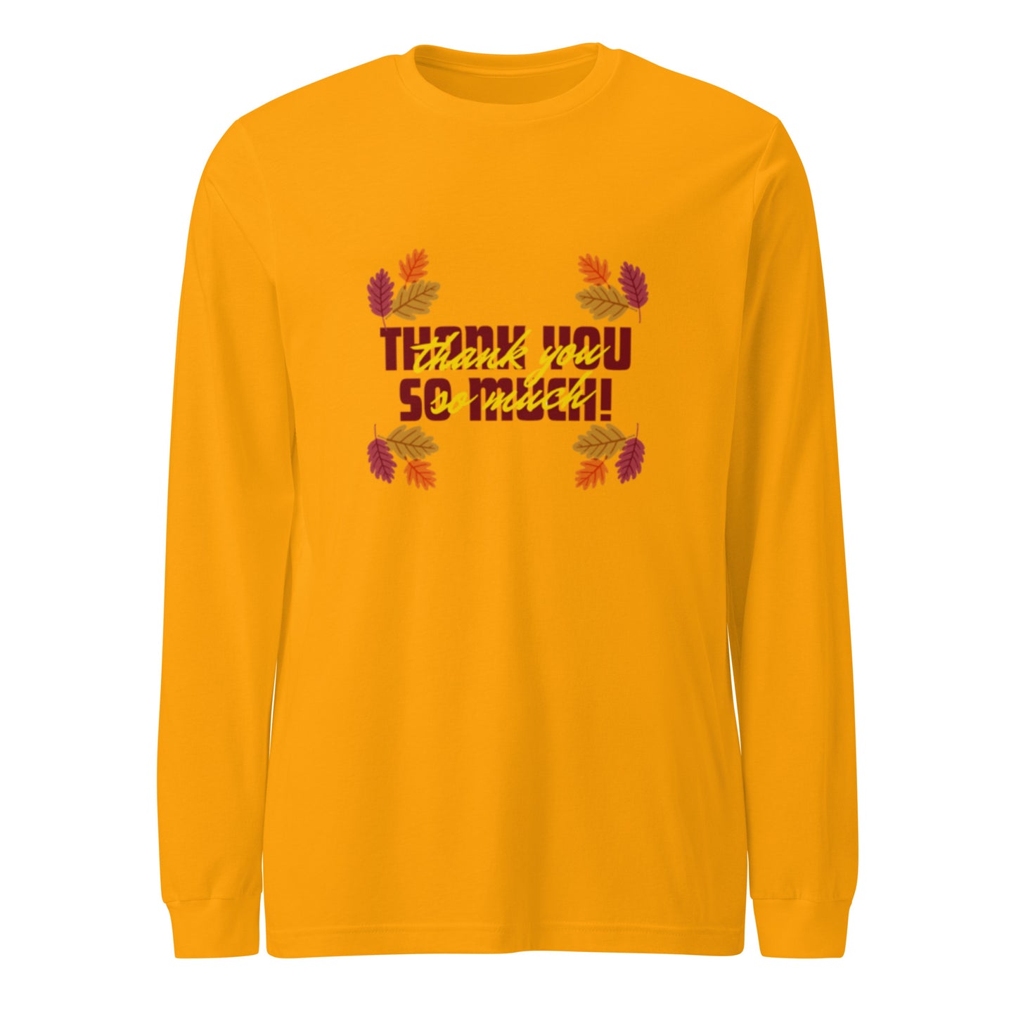 Thank You So Much Unisex Long Sleeve Tee