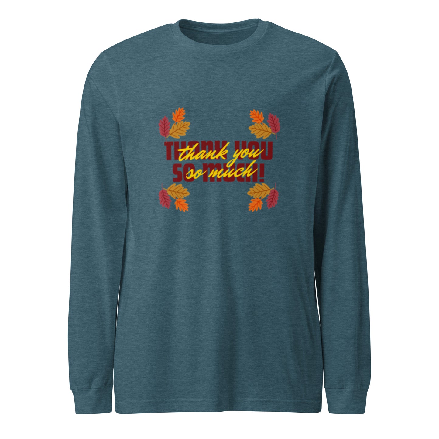 Thank You So Much Unisex Long Sleeve Tee