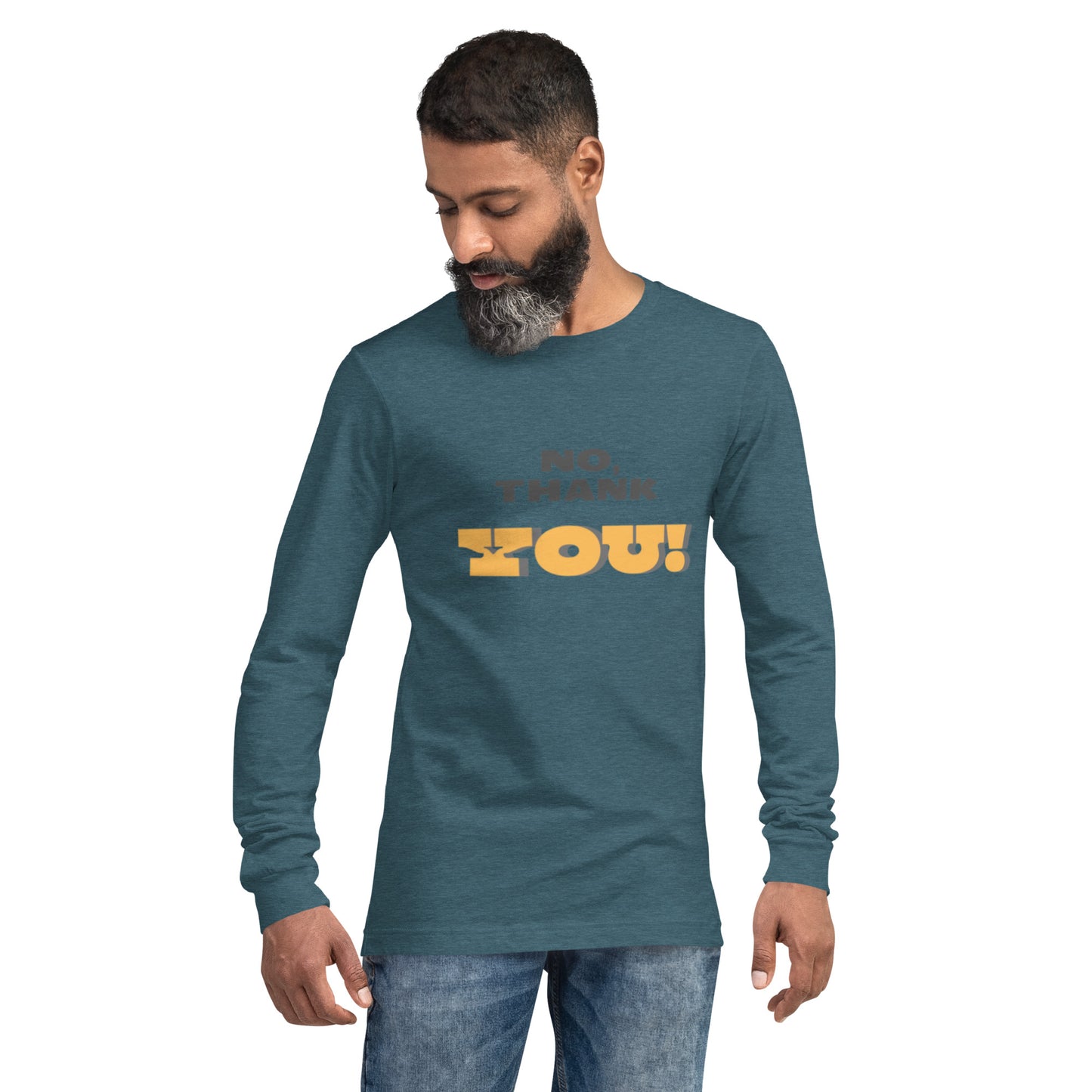 No, Thank YOU! Unisex Long Sleeve Tee