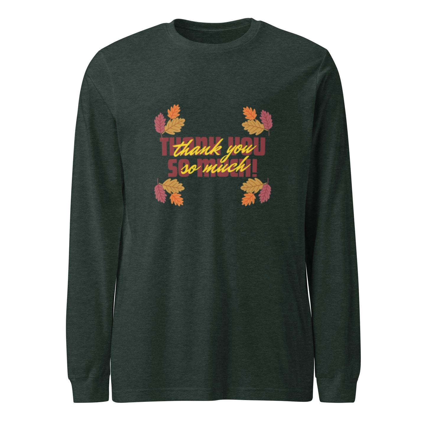 Thank You So Much Unisex Long Sleeve Tee
