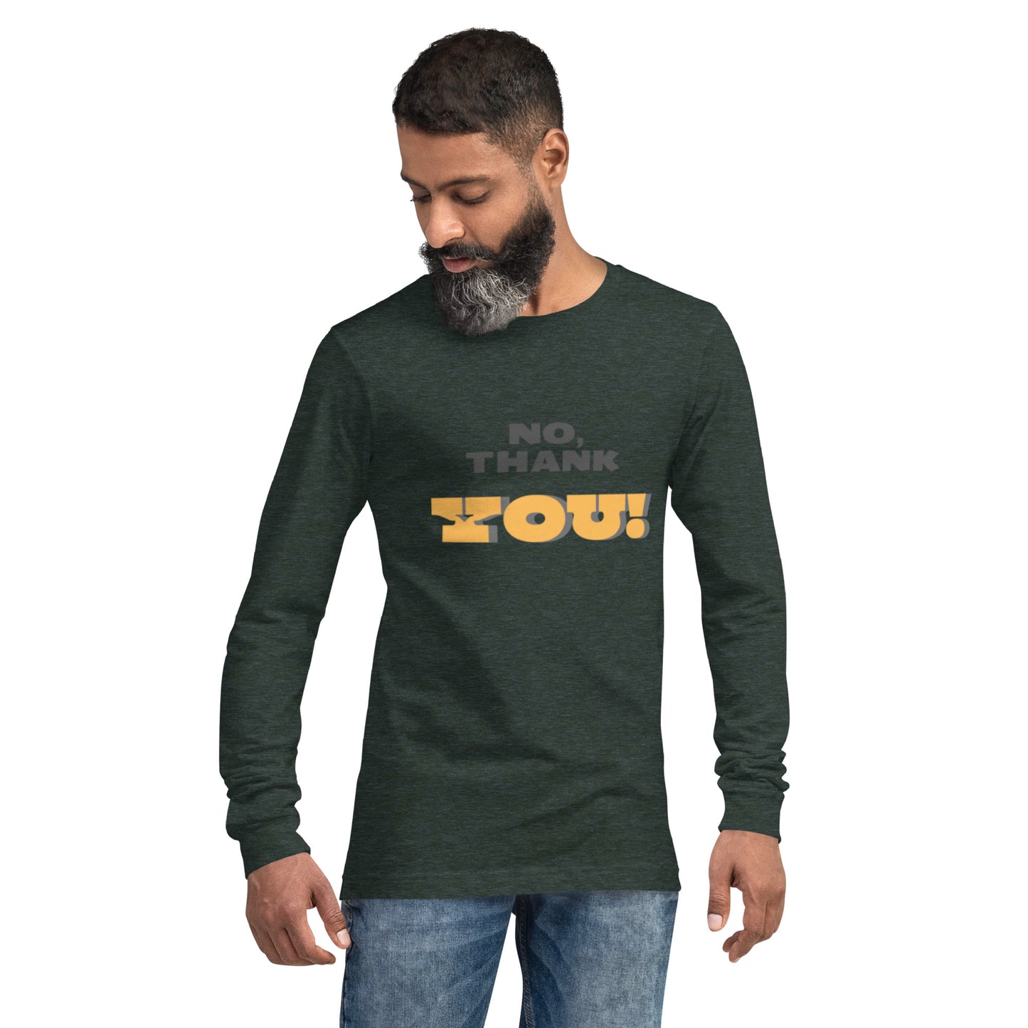 No, Thank YOU! Unisex Long Sleeve Tee