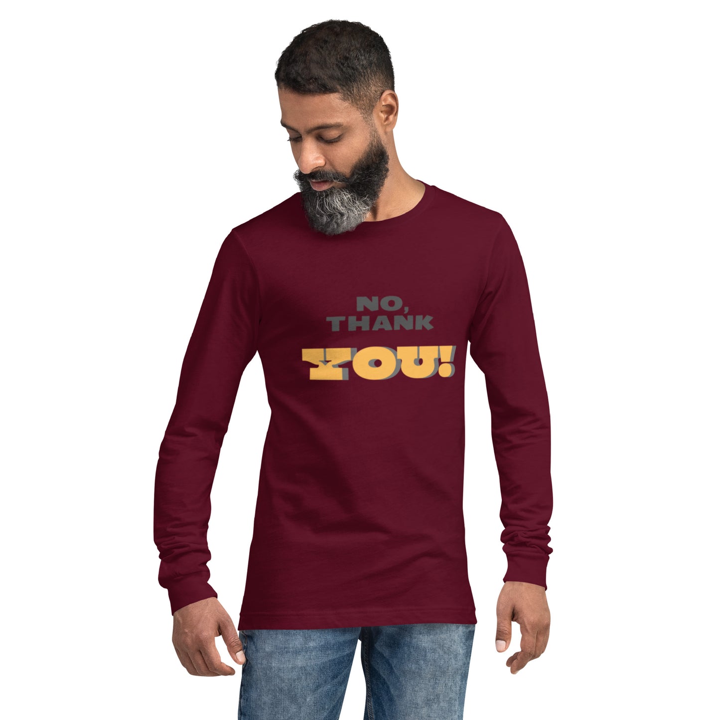 No, Thank YOU! Unisex Long Sleeve Tee