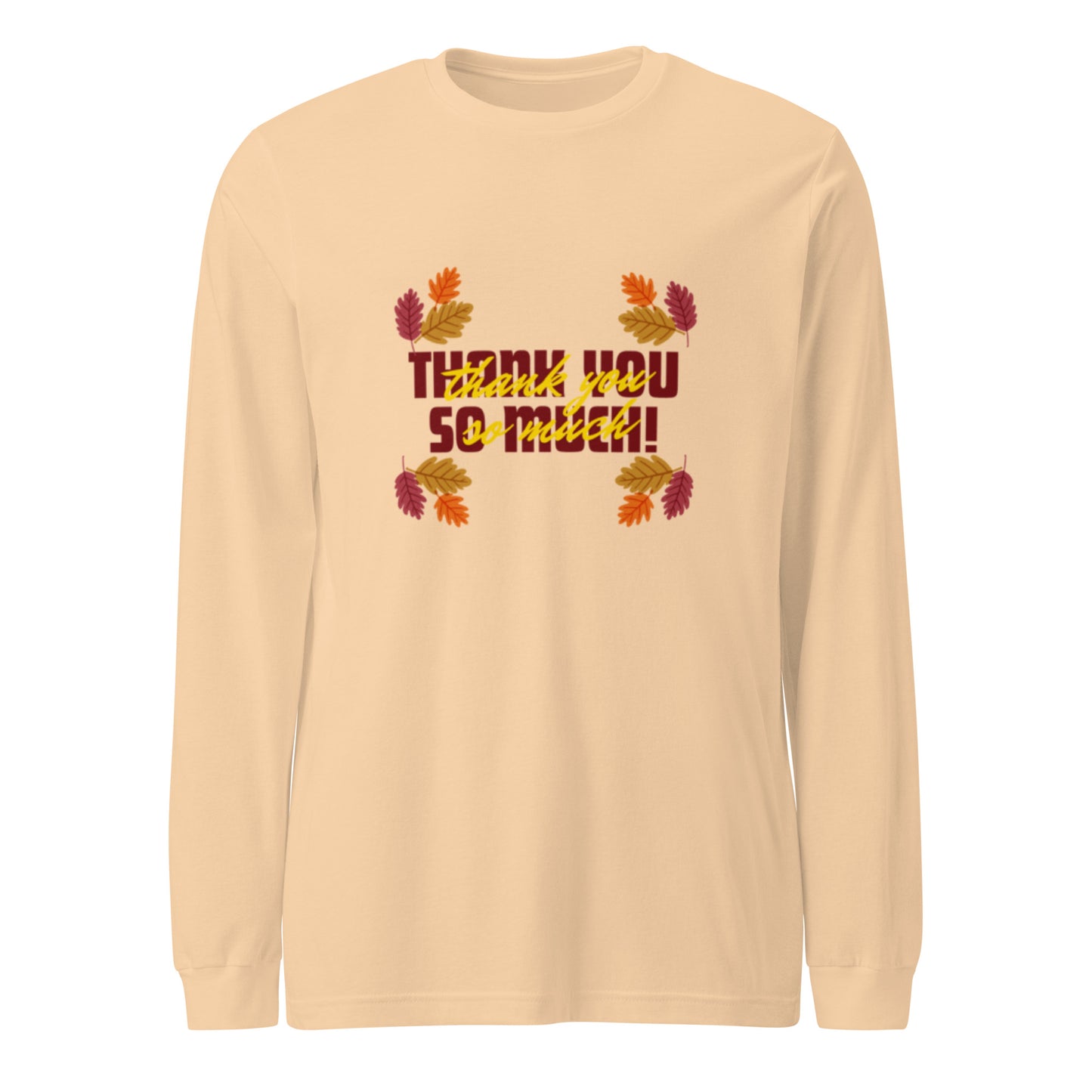 Thank You So Much Unisex Long Sleeve Tee