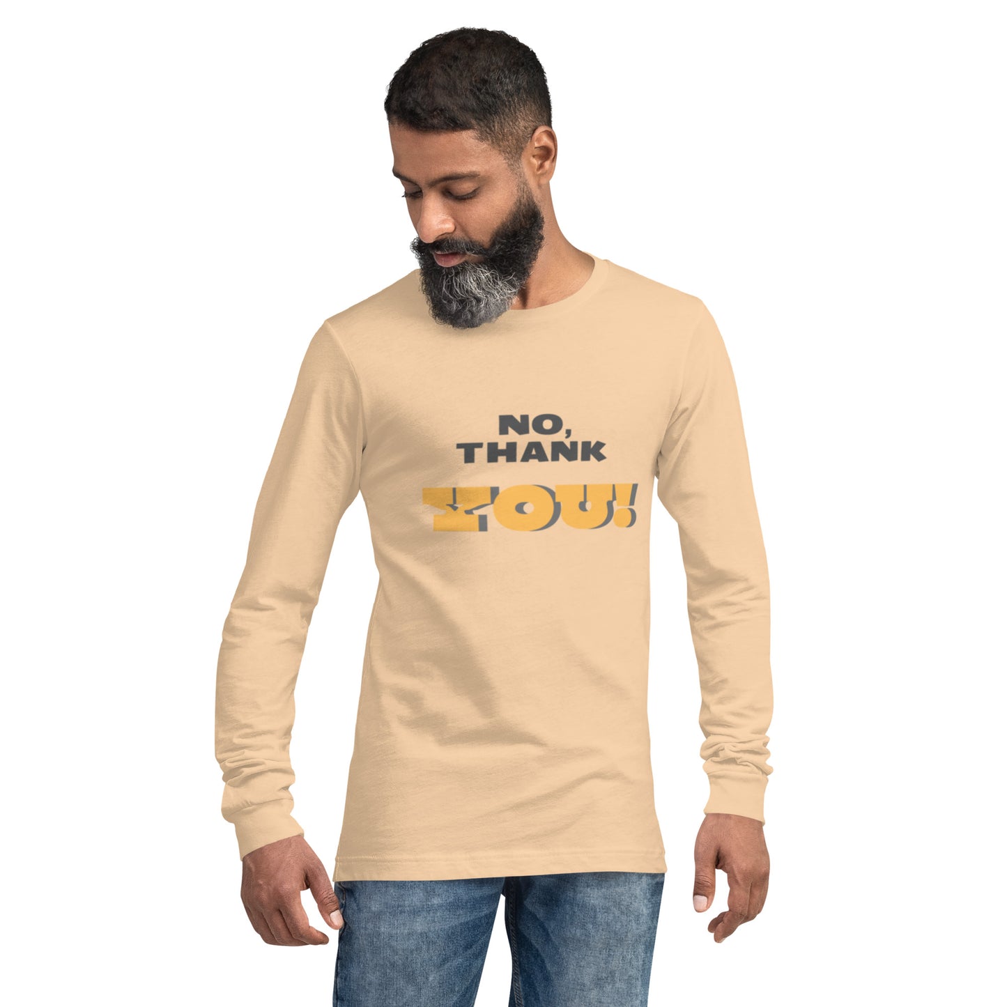 No, Thank YOU! Unisex Long Sleeve Tee