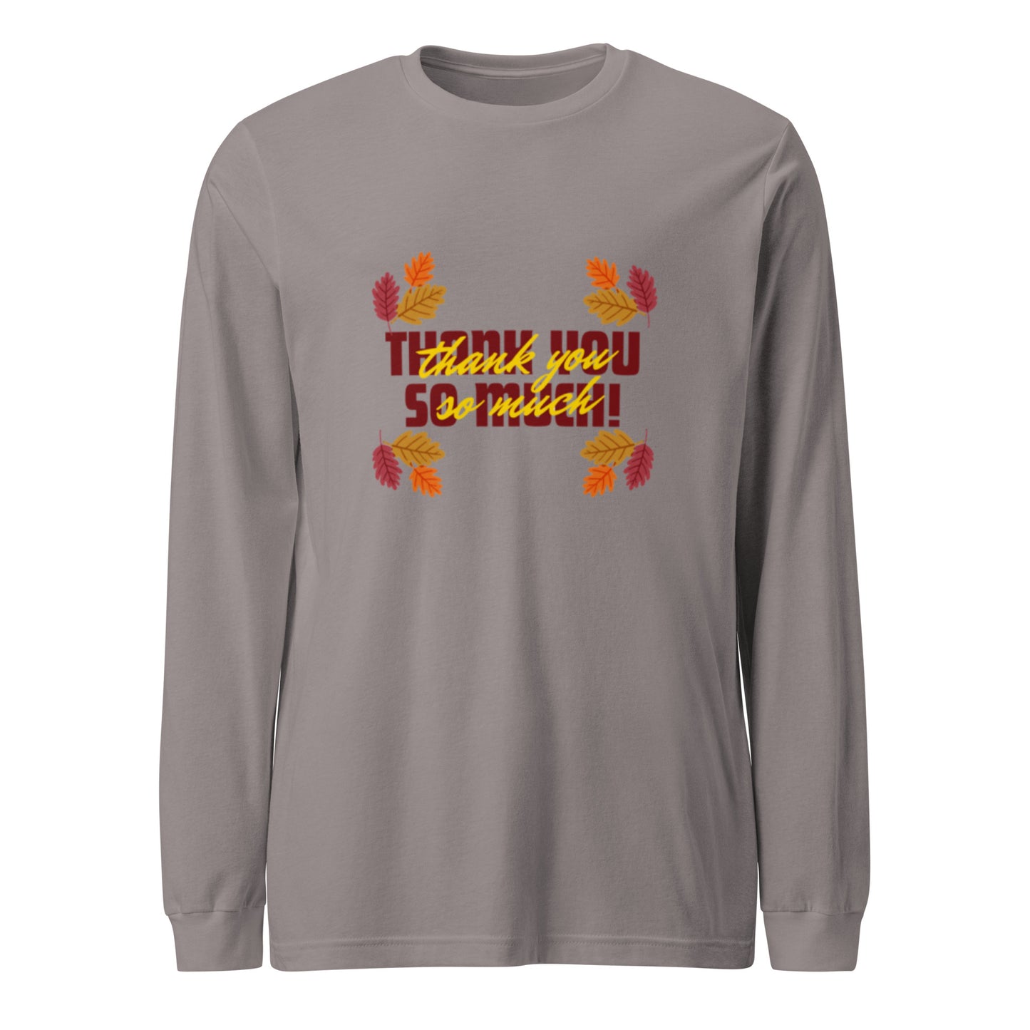 Thank You So Much Unisex Long Sleeve Tee
