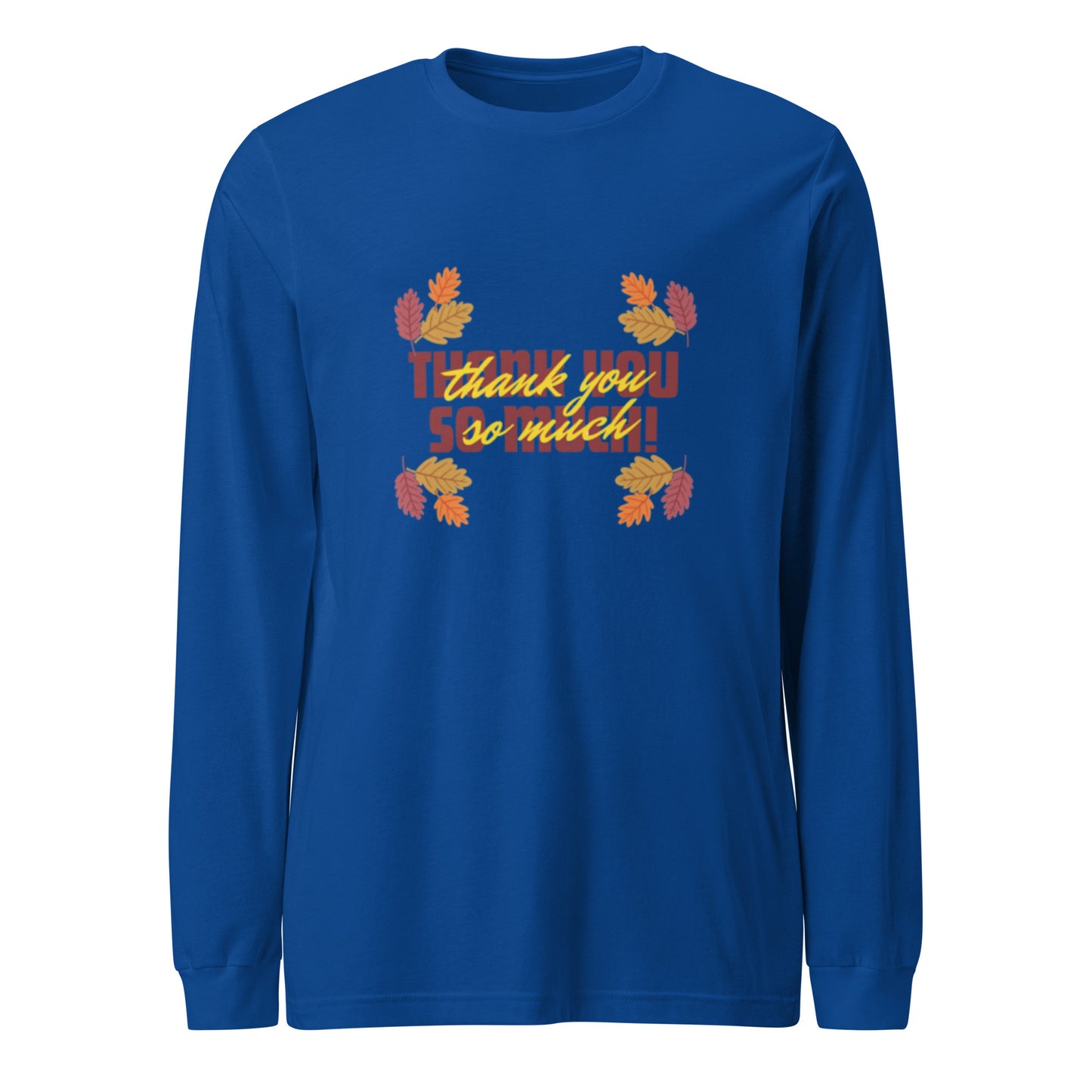 Thank You So Much Unisex Long Sleeve Tee