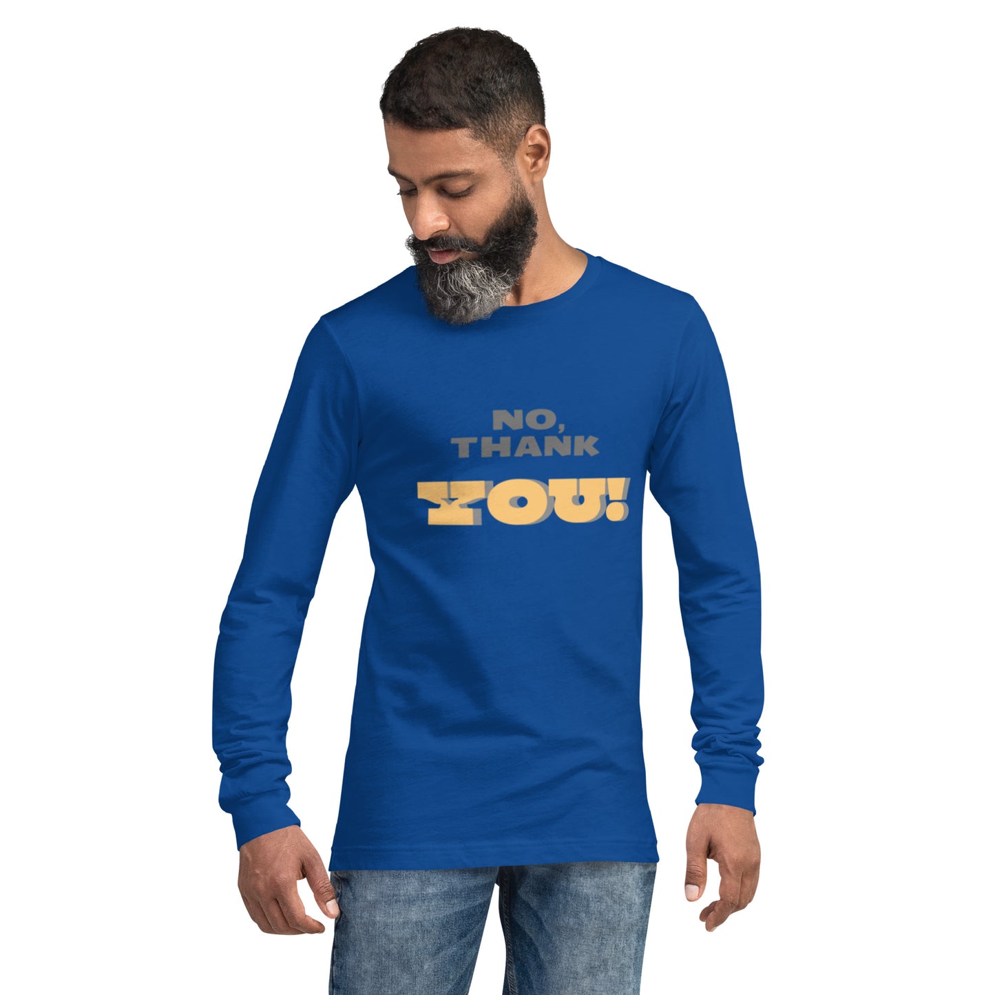 No, Thank YOU! Unisex Long Sleeve Tee