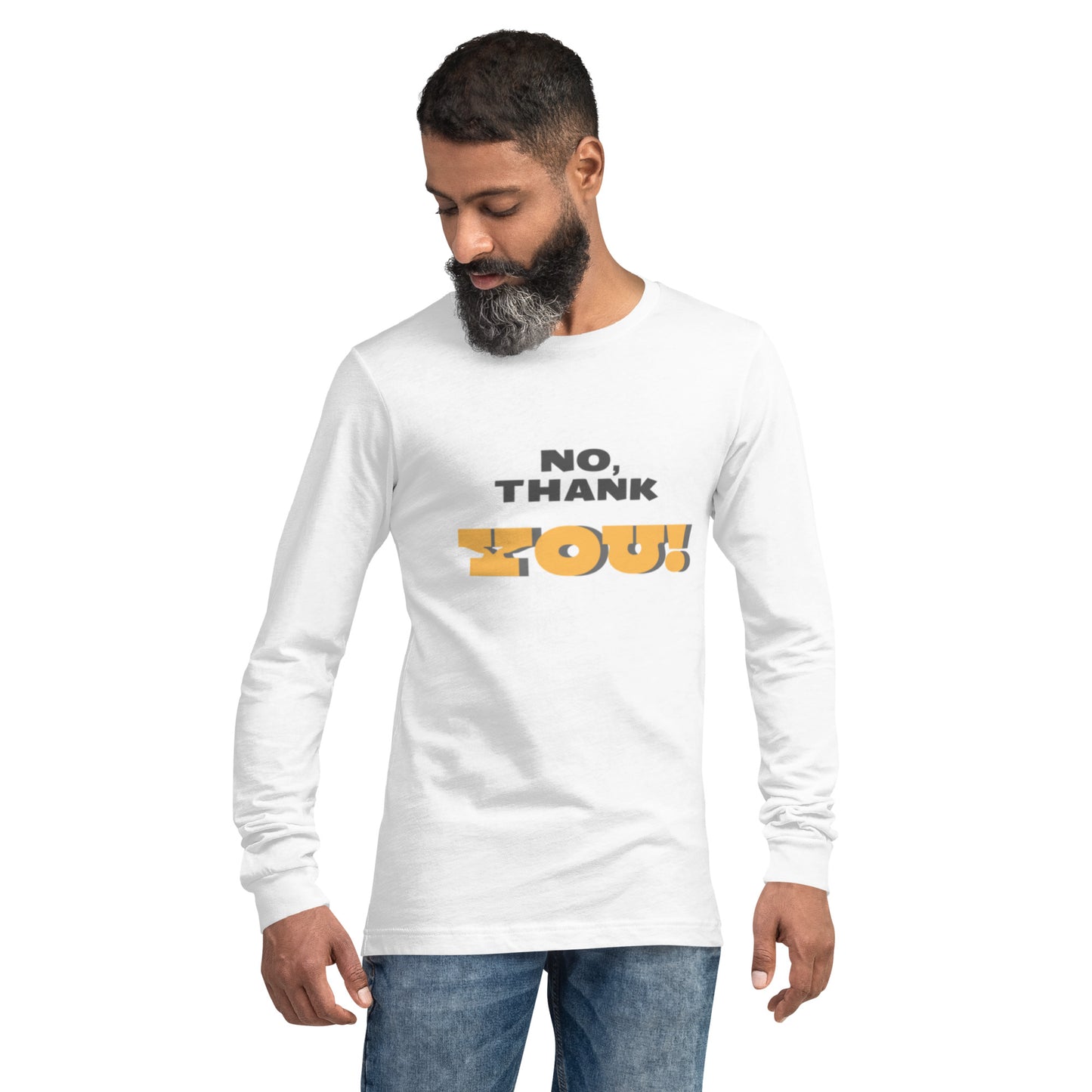 No, Thank YOU! Unisex Long Sleeve Tee