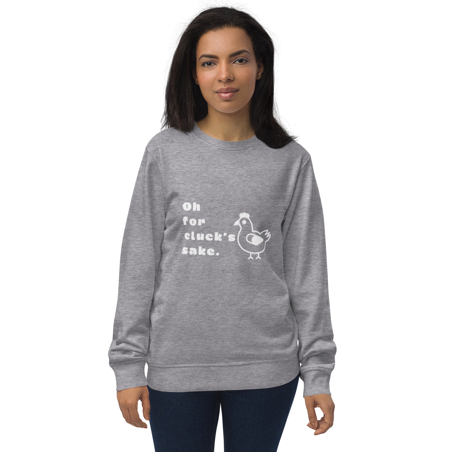 Oh For Cluck's Sake Unisex Organic Sweatshirt