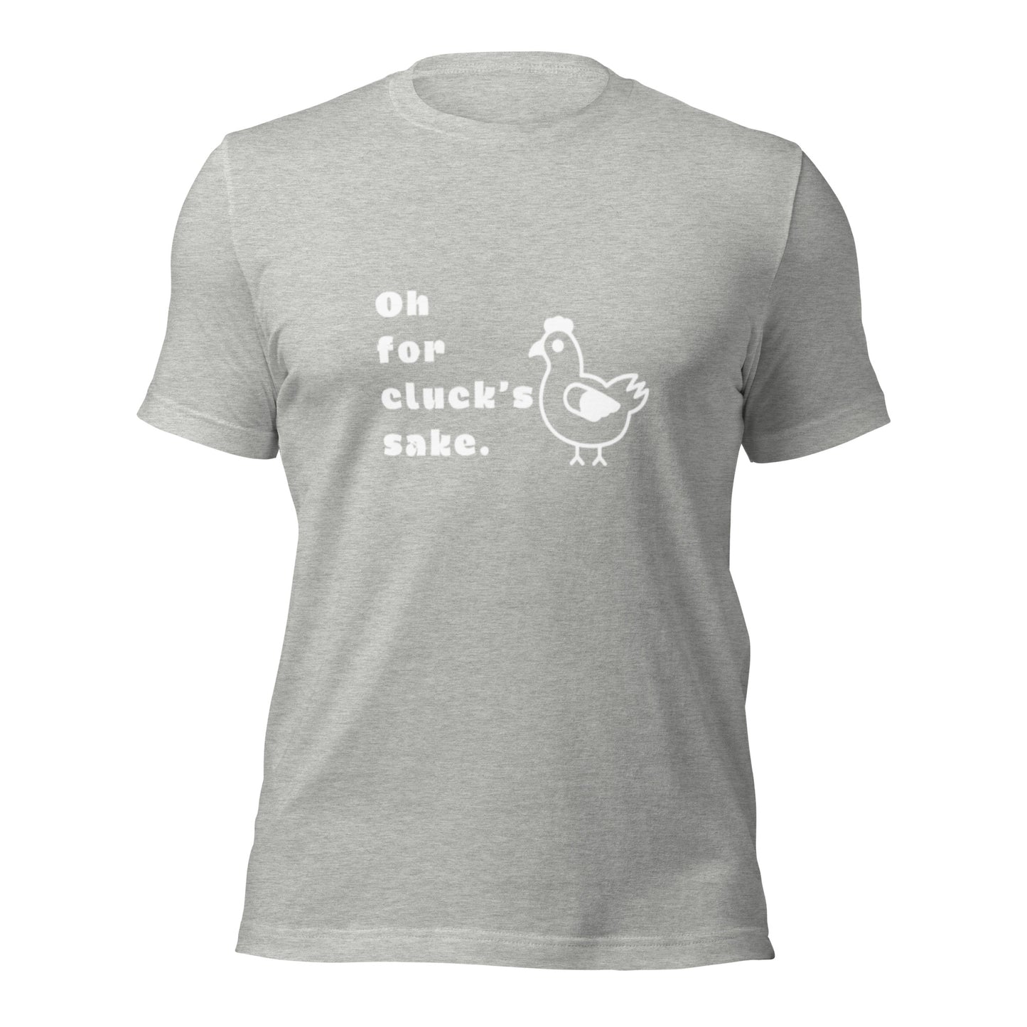 Oh For Cluck's Sake Unisex T-Shirt (made in the USA)