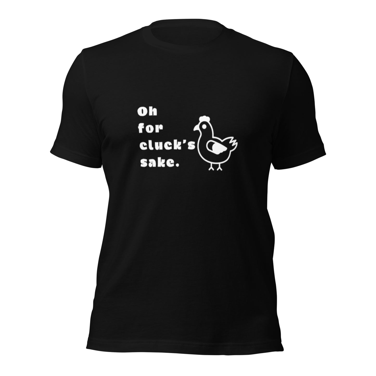 Oh For Cluck's Sake Unisex T-Shirt (made in the USA)