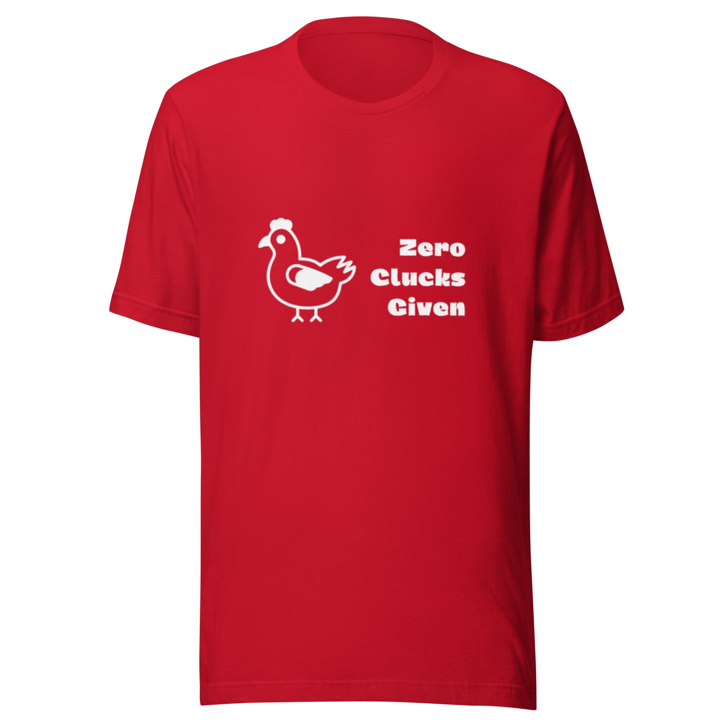 Zero Clucks Given Unisex T-Shirt (made in the USA)