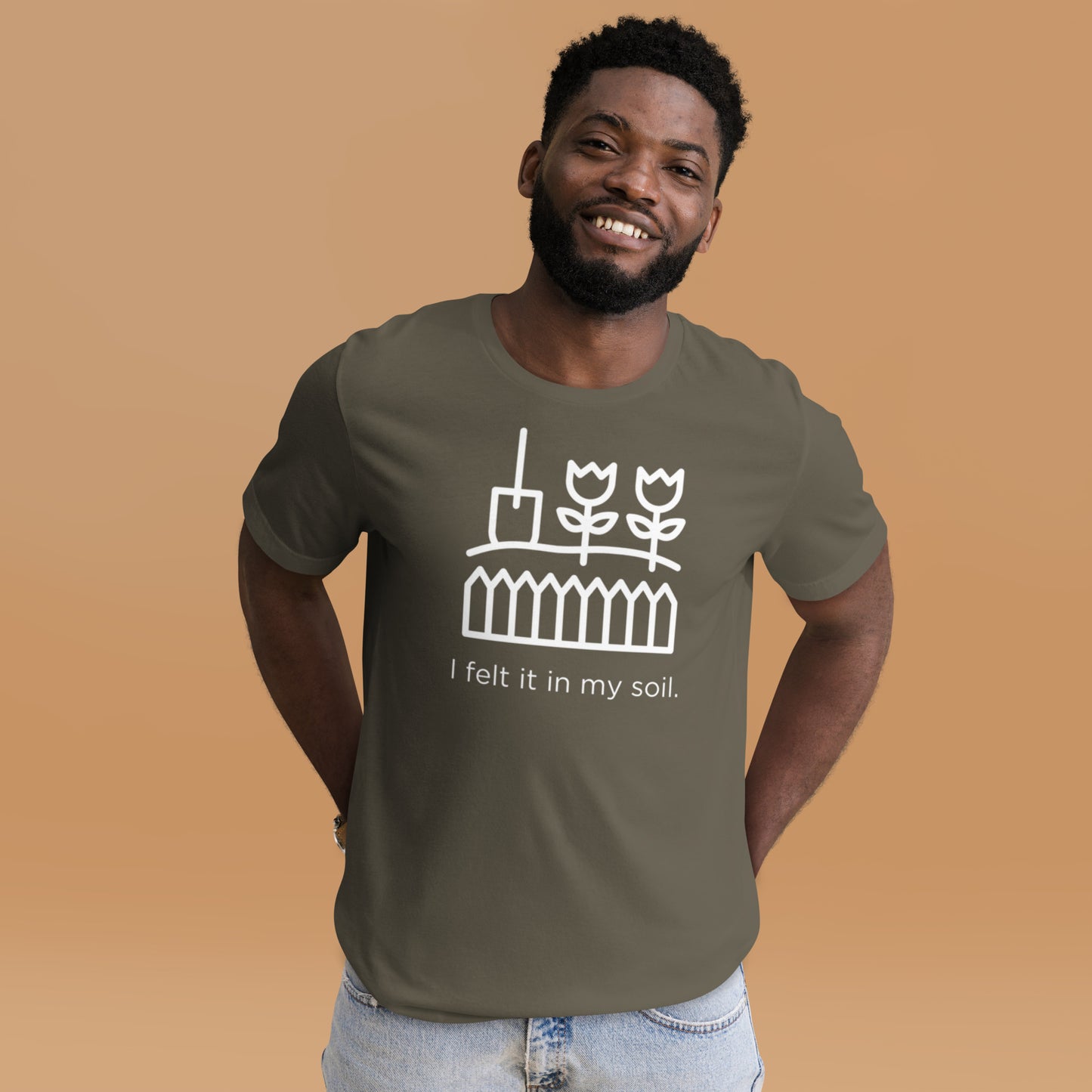 I Felt It In My Soil Unisex T-Shirt