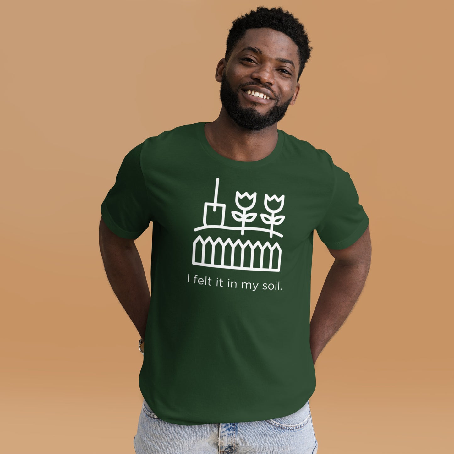 I Felt It In My Soil Unisex T-Shirt