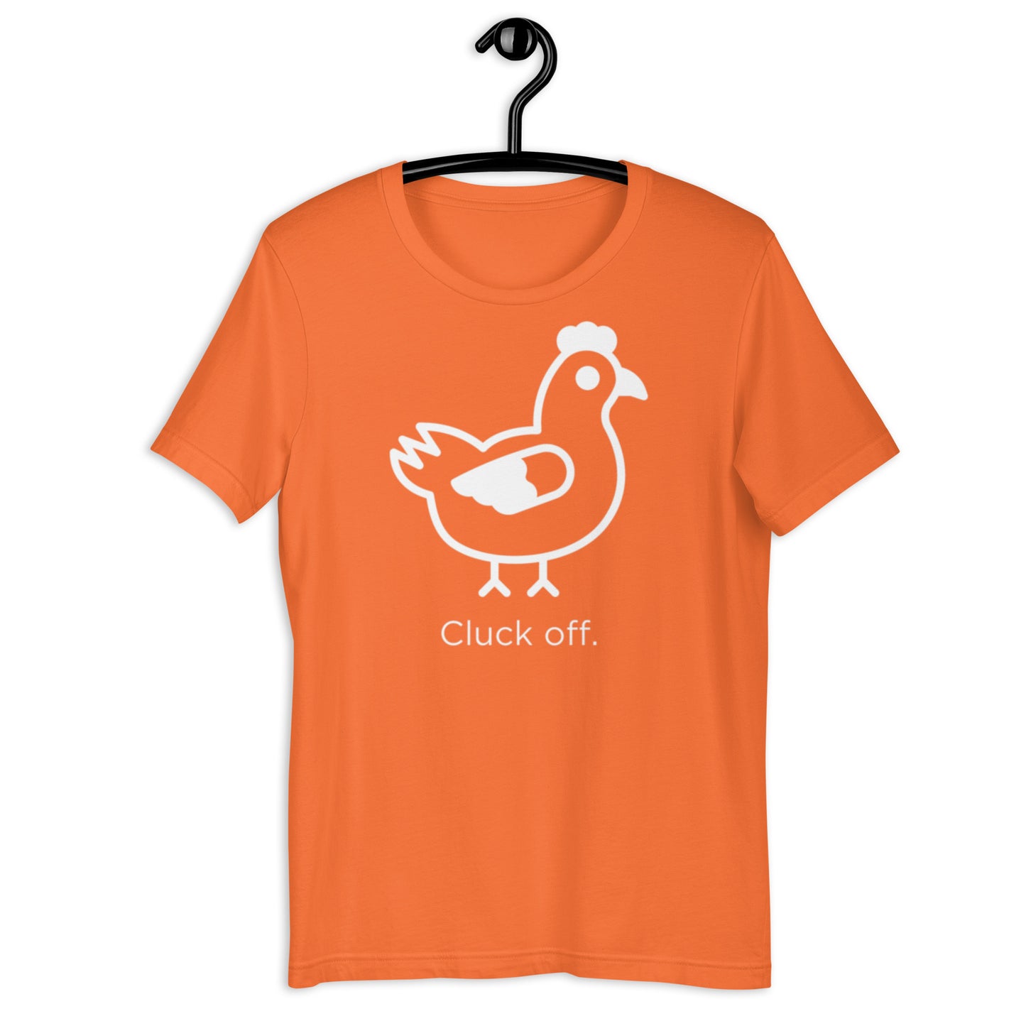 Cluck Off Unisex T-Shirt