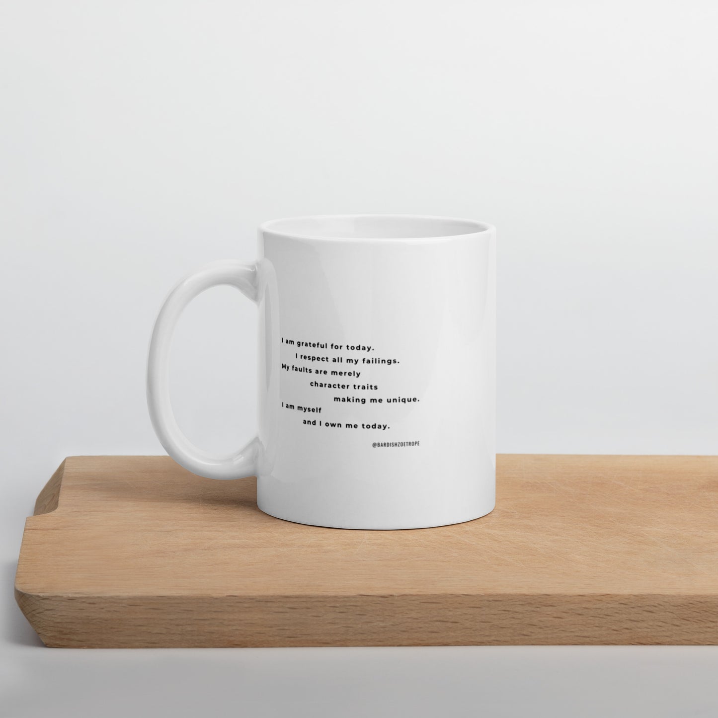 I am grateful for today. White Glossy Mug